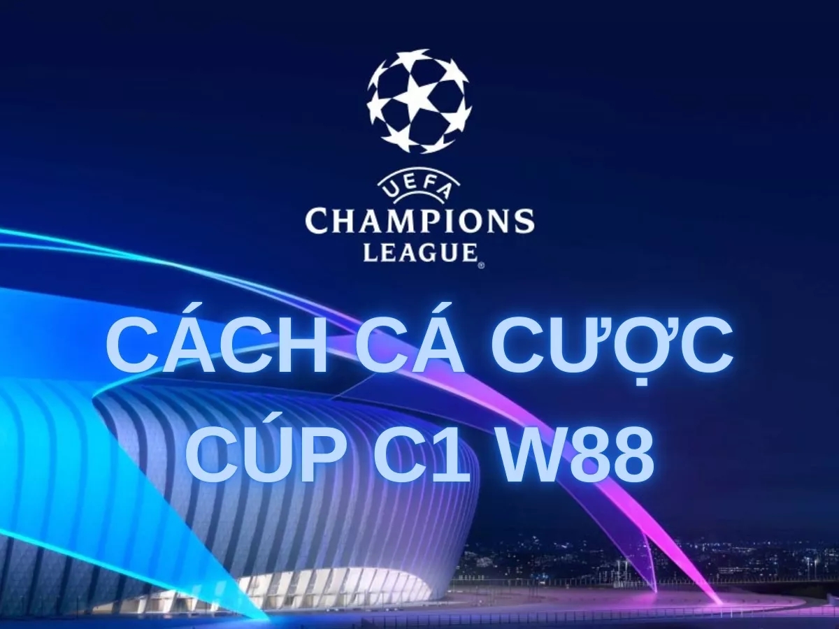 cach ca cuoc cup c1 w88.jpg