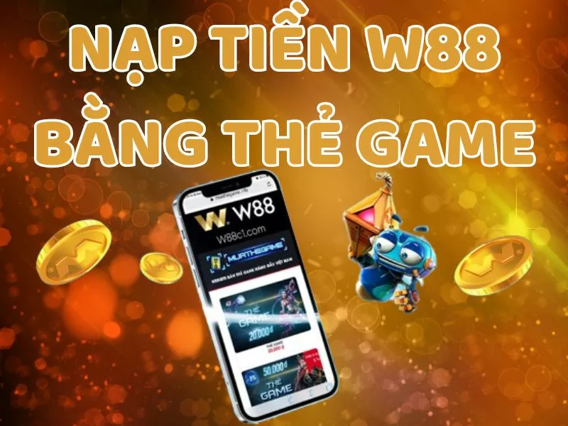 cach nap tien w88 bang the game.jpg